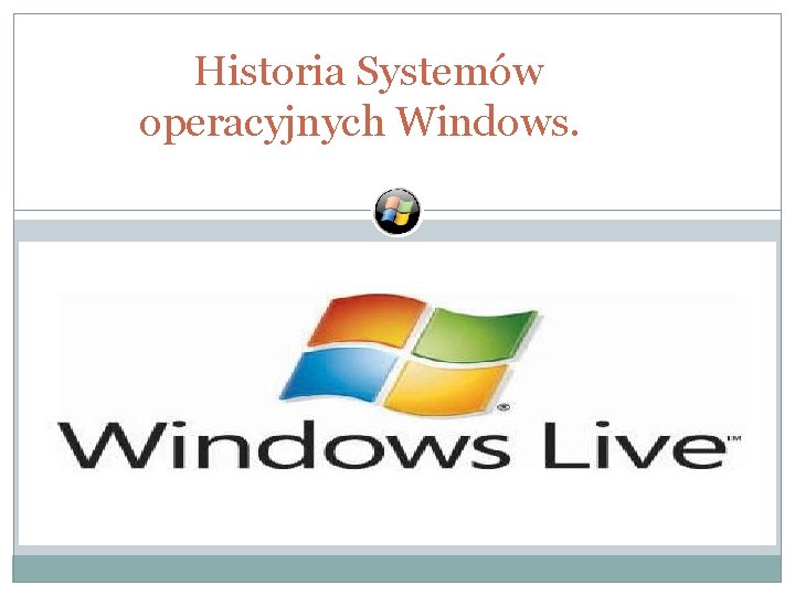 Historia Systemów operacyjnych Windows. 