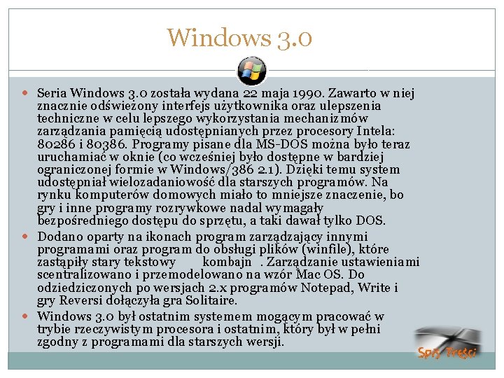 Windows 3. 0 Seria Windows 3. 0 została wydana 22 maja 1990. Zawarto w