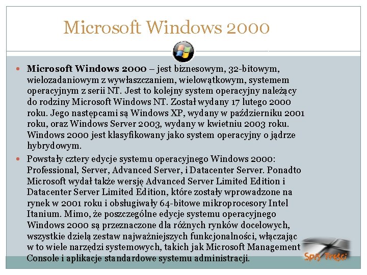 Microsoft Windows 2000 – jest biznesowym, 32 -bitowym, wielozadaniowym z wywłaszczaniem, wielowątkowym, systemem operacyjnym