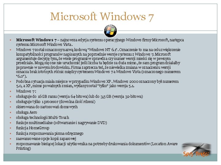 Microsoft Windows 7 Microsoft Windows 7 – najnowsza edycja systemu operacyjnego Windows firmy Microsoft,