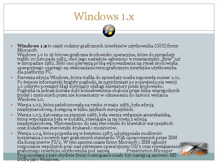 Windows 1. x Windows 1. x to część rodziny graficznych interfejsów użytkownika (GUI) firmy