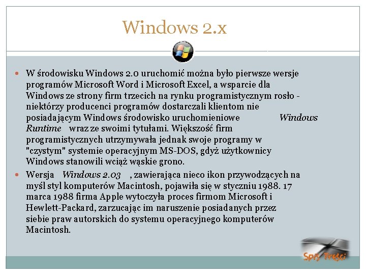 Windows 2. x W środowisku Windows 2. 0 uruchomić można było pierwsze wersje programów