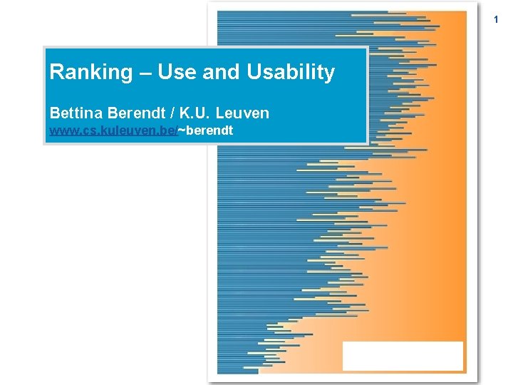 1 Ranking – Use and Usability Bettina Berendt / K. U. Leuven www. cs.