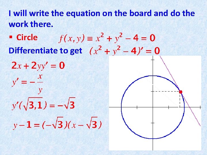 I will write the equation on the board and do the work there. §