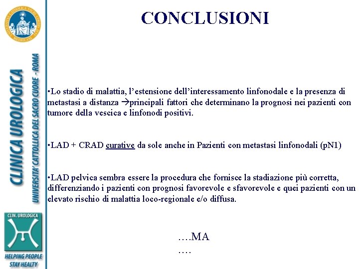 CONCLUSIONI • Lo stadio di malattia, l’estensione dell’interessamento linfonodale e la presenza di metastasi