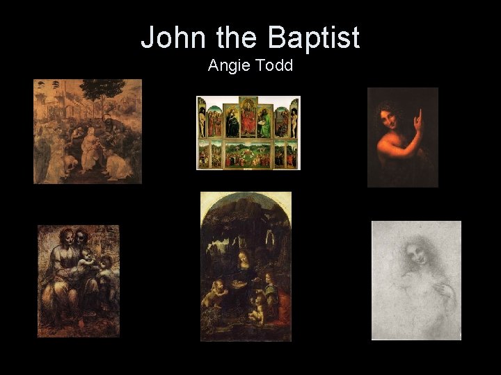 John the Baptist Angie Todd 