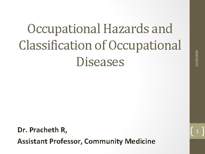 Dr. Pracheth R, Assistant Professor, Community Medicine 10/29/2020 Occupational Hazards and Classification of Occupational