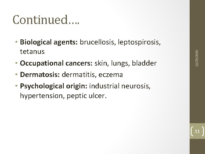  • Biological agents: brucellosis, leptospirosis, tetanus • Occupational cancers: skin, lungs, bladder •
