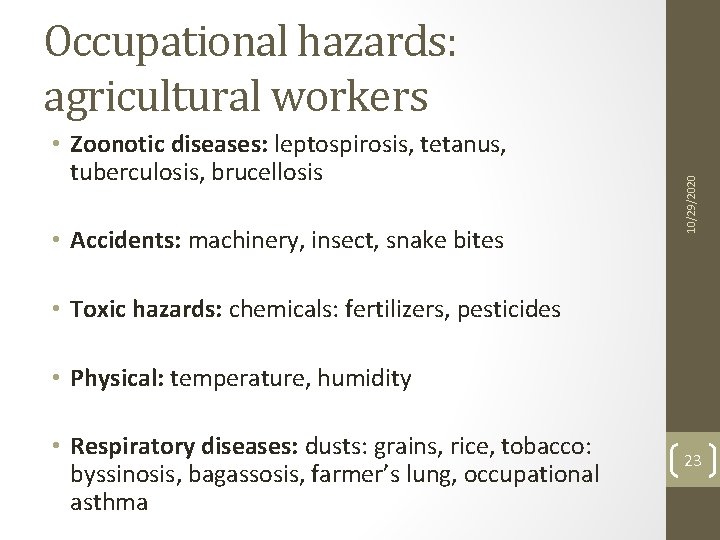  • Zoonotic diseases: leptospirosis, tetanus, tuberculosis, brucellosis • Accidents: machinery, insect, snake bites