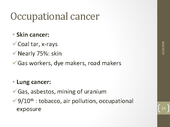  • Skin cancer: üCoal tar, x-rays üNearly 75%: skin üGas workers, dye makers,