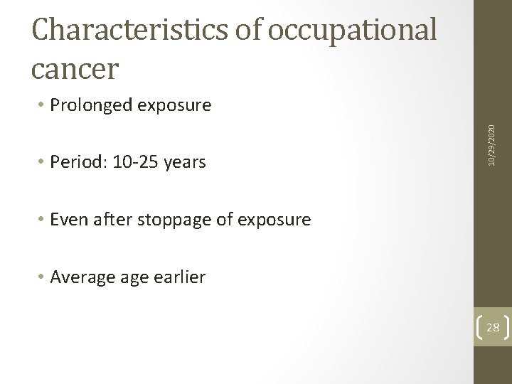 Characteristics of occupational cancer • Period: 10 -25 years 10/29/2020 • Prolonged exposure •