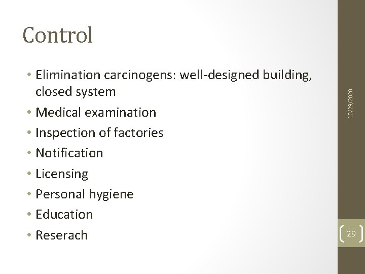  • Elimination carcinogens: well-designed building, closed system • Medical examination • Inspection of