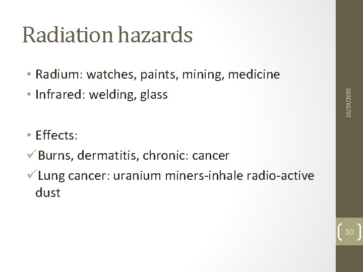  • Radium: watches, paints, mining, medicine • Infrared: welding, glass 10/29/2020 Radiation hazards