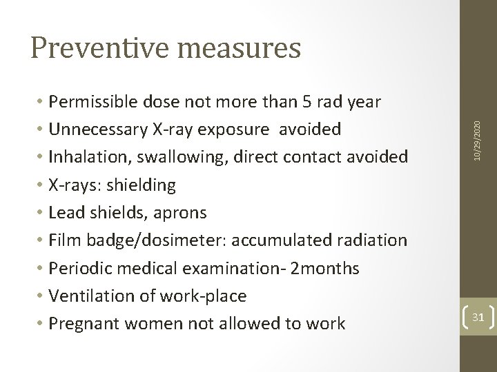  • Permissible dose not more than 5 rad year • Unnecessary X-ray exposure