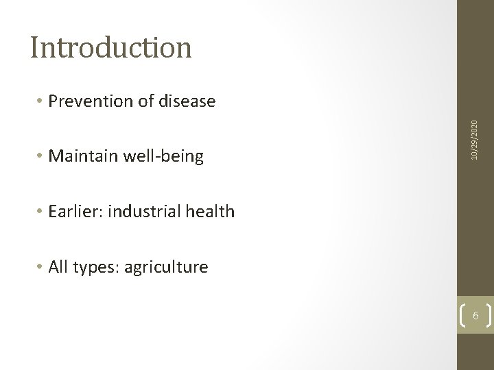 Introduction • Maintain well-being 10/29/2020 • Prevention of disease • Earlier: industrial health •