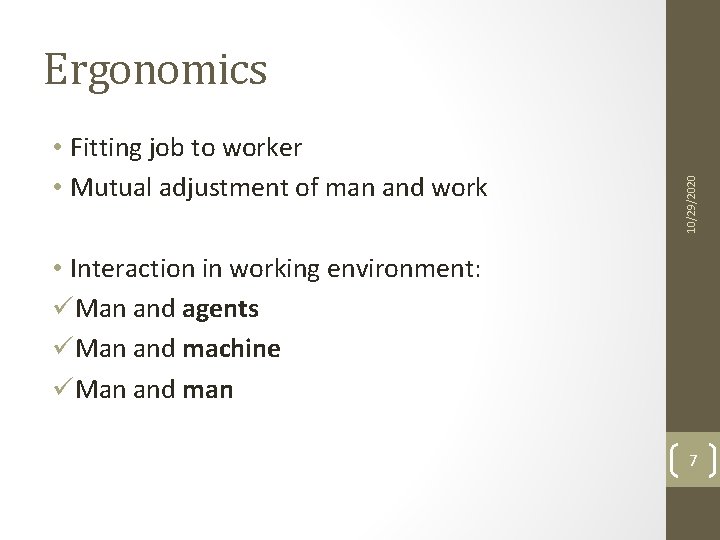  • Fitting job to worker • Mutual adjustment of man and work 10/29/2020