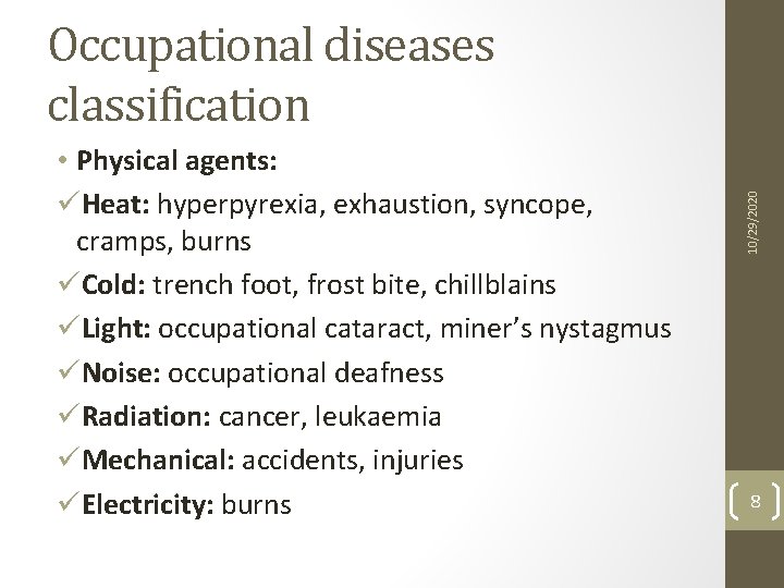  • Physical agents: üHeat: hyperpyrexia, exhaustion, syncope, cramps, burns üCold: trench foot, frost