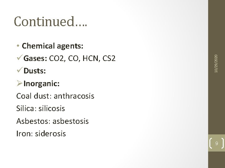  • Chemical agents: üGases: CO 2, CO, HCN, CS 2 üDusts: ØInorganic: Coal