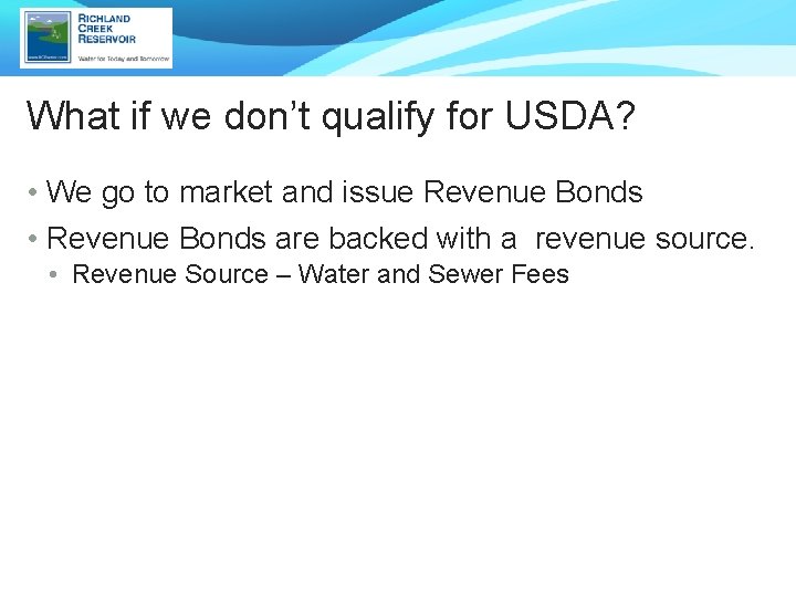 What if we don’t qualify for USDA? • We go to market and issue