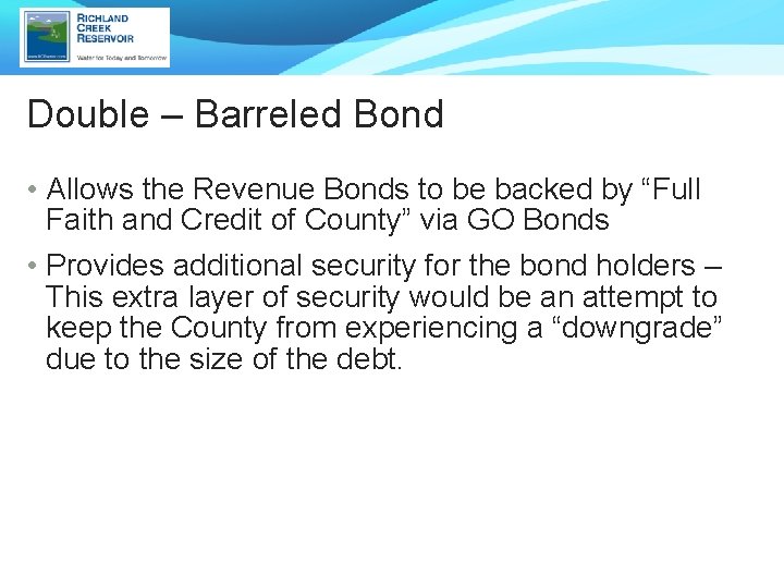 Double – Barreled Bond • Allows the Revenue Bonds to be backed by “Full