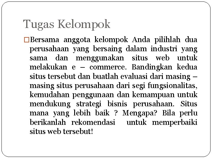 Tugas Kelompok �Bersama anggota kelompok Anda pilihlah dua perusahaan yang bersaing dalam industri yang