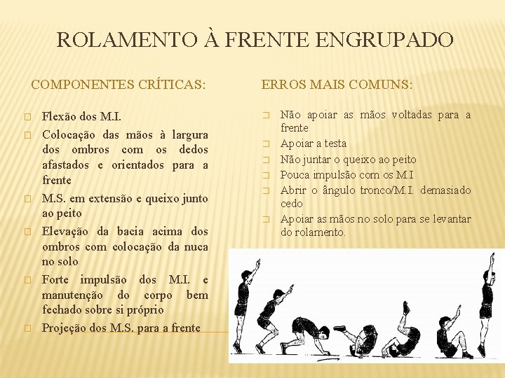 ROLAMENTO À FRENTE ENGRUPADO COMPONENTES CRÍTICAS: � � � Flexão dos M. I. Colocação