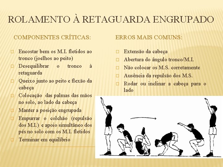 ROLAMENTO À RETAGUARDA ENGRUPADO COMPONENTES CRÍTICAS: � � � � Encostar bem os M.
