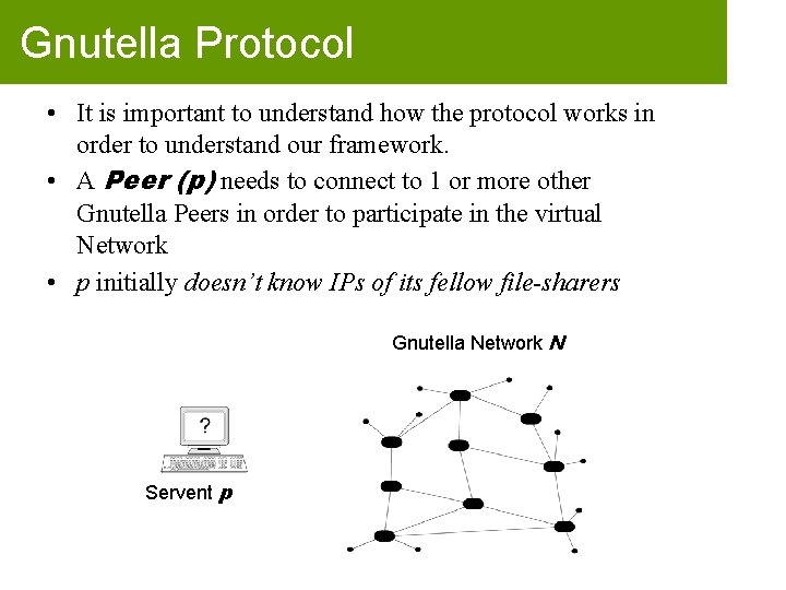 Gnutella Protocol • It is important to understand how the protocol works in order