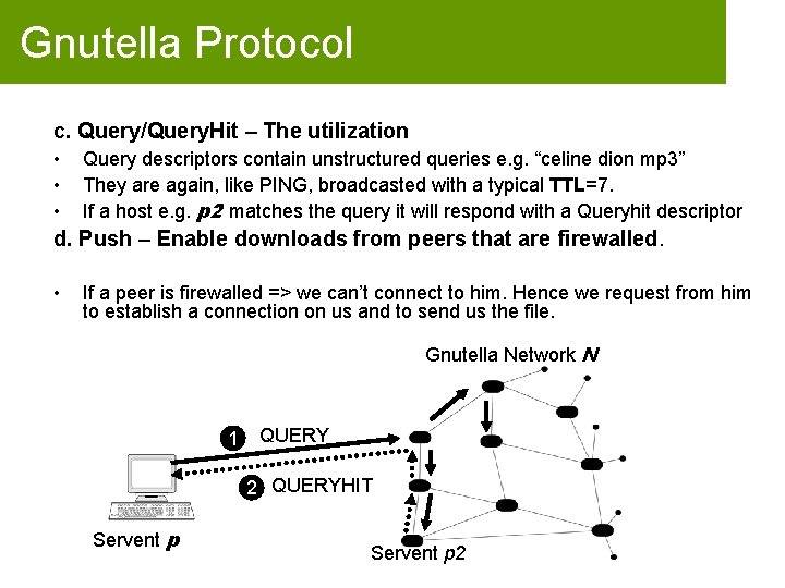 Gnutella Protocol c. Query/Query. Hit – The utilization • • • Query descriptors contain