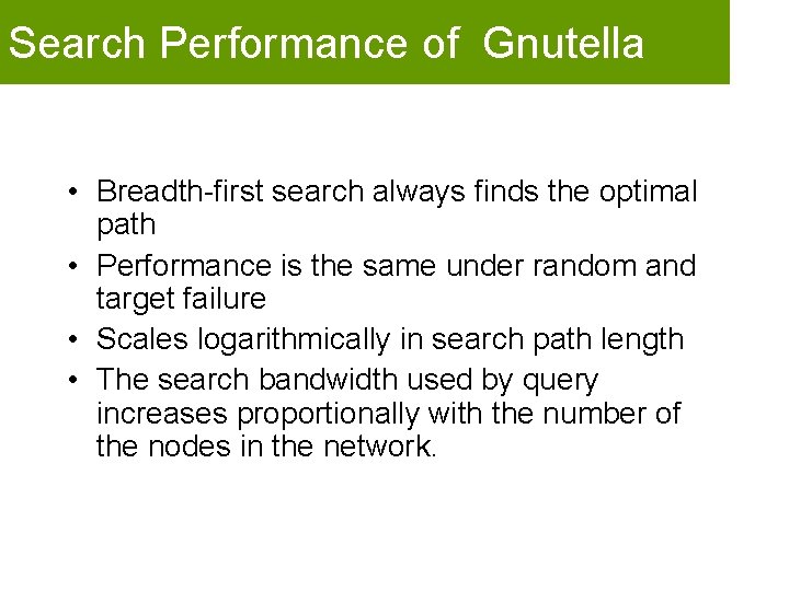 Search Performance of Gnutella • Breadth-first search always finds the optimal path • Performance