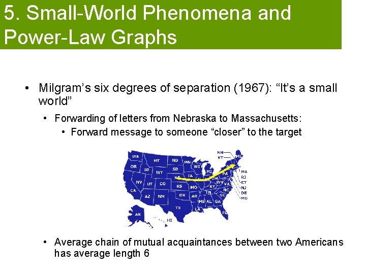 5. Small-World Phenomena and Power-Law Graphs • Milgram’s six degrees of separation (1967): “It’s