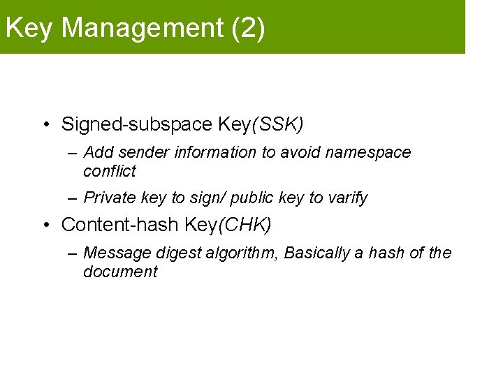 Key Management (2) • Signed-subspace Key(SSK) – Add sender information to avoid namespace conflict