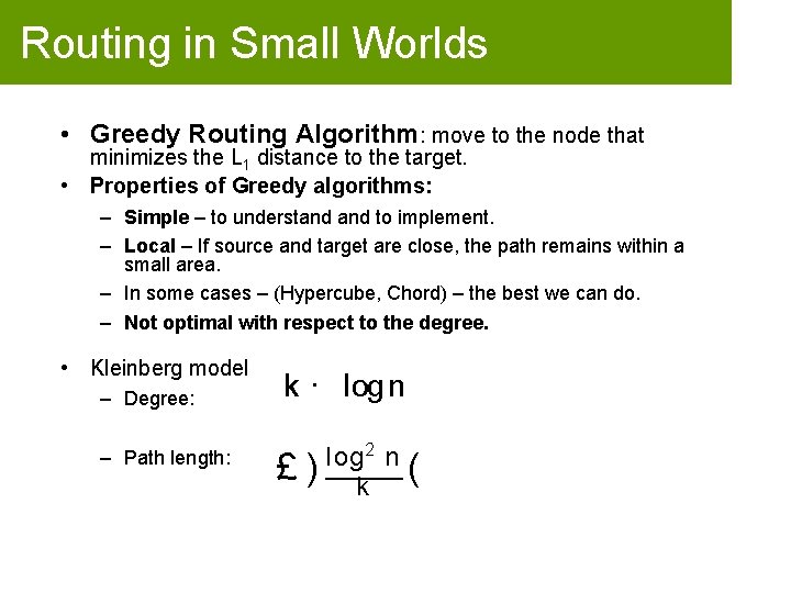 Routing in Small Worlds • Greedy Routing Algorithm: move to the node that minimizes