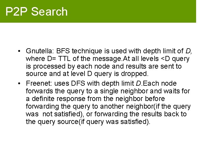 P 2 P Search • Gnutella: BFS technique is used with depth limit of