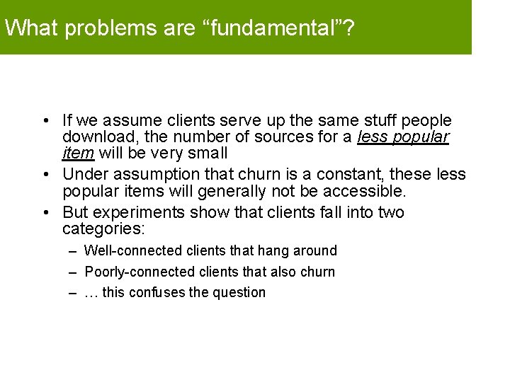 What problems are “fundamental”? • If we assume clients serve up the same stuff