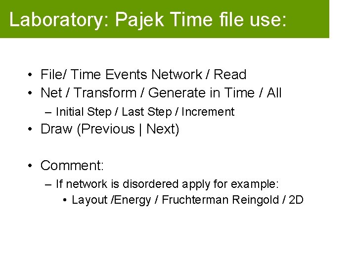 Laboratory: Pajek Time file use: • File/ Time Events Network / Read • Net