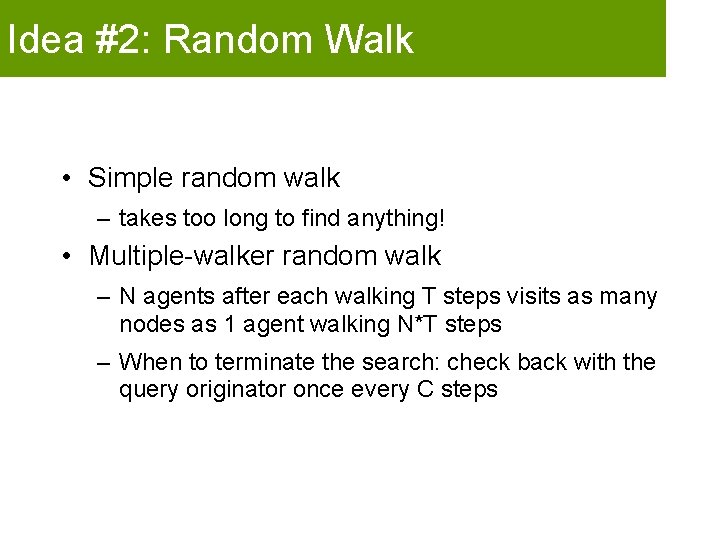 Idea #2: Random Walk • Simple random walk – takes too long to find