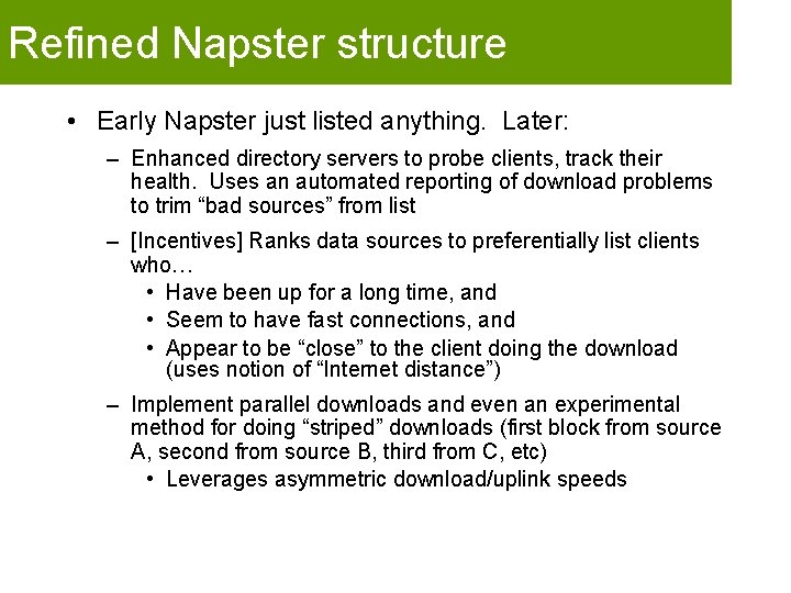 Refined Napster structure • Early Napster just listed anything. Later: – Enhanced directory servers