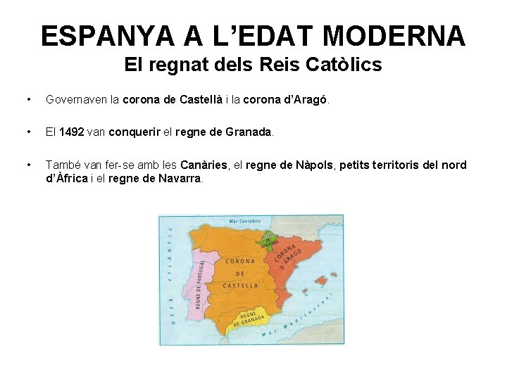 ESPANYA A L’EDAT MODERNA El regnat dels Reis Catòlics • Governaven la corona de