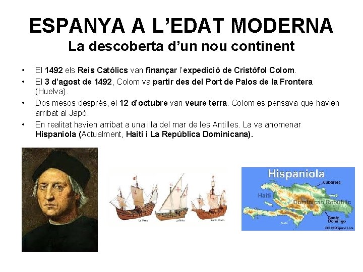 ESPANYA A L’EDAT MODERNA La descoberta d’un nou continent • • El 1492 els