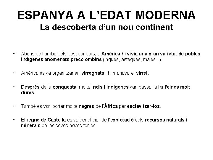 ESPANYA A L’EDAT MODERNA La descoberta d’un nou continent • Abans de l’arriba dels