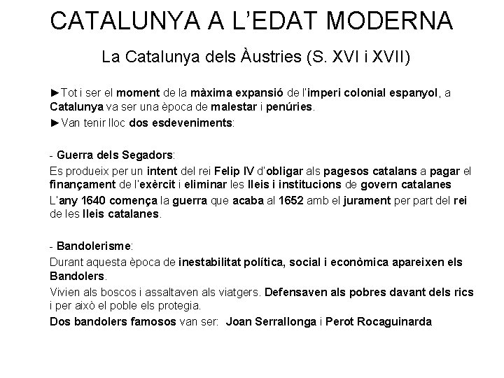 CATALUNYA A L’EDAT MODERNA La Catalunya dels Àustries (S. XVI i XVII) ►Tot i