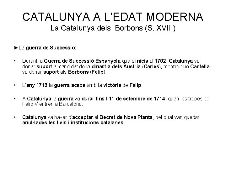 CATALUNYA A L’EDAT MODERNA La Catalunya dels Borbons (S. XVIII) ►La guerra de Successió: