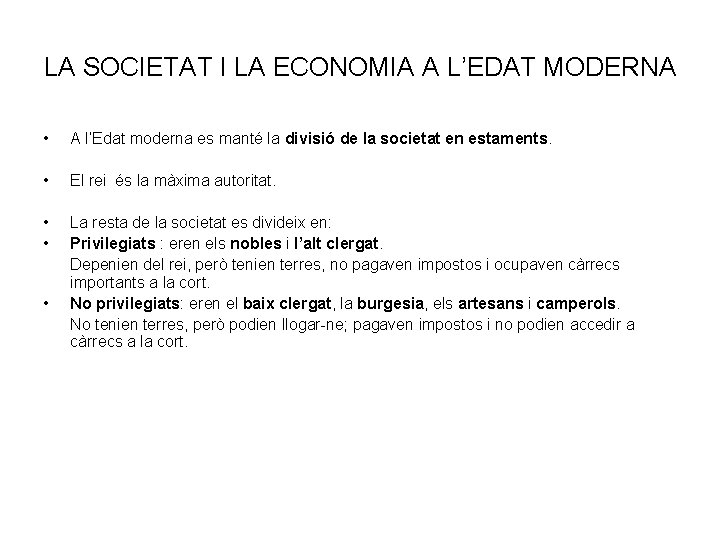 LA SOCIETAT I LA ECONOMIA A L’EDAT MODERNA • A l’Edat moderna es manté