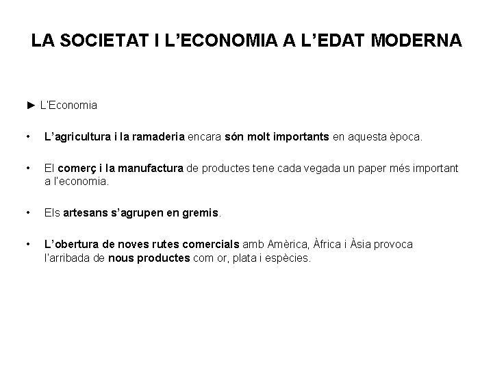 LA SOCIETAT I L’ECONOMIA A L’EDAT MODERNA ► L’Economia • L’agricultura i la ramaderia