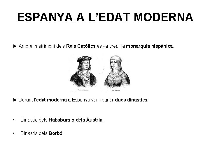 ESPANYA A L’EDAT MODERNA ► Amb el matrimoni dels Reis Catòlics es va crear