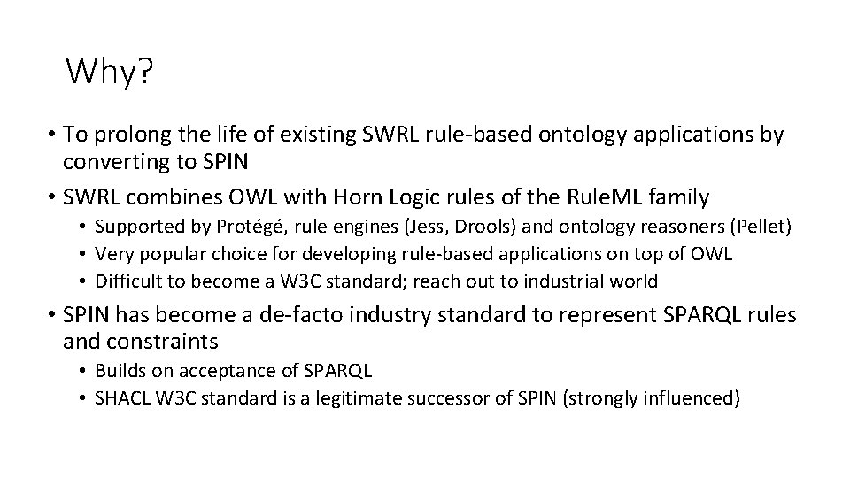 Why? • To prolong the life of existing SWRL rule-based ontology applications by converting