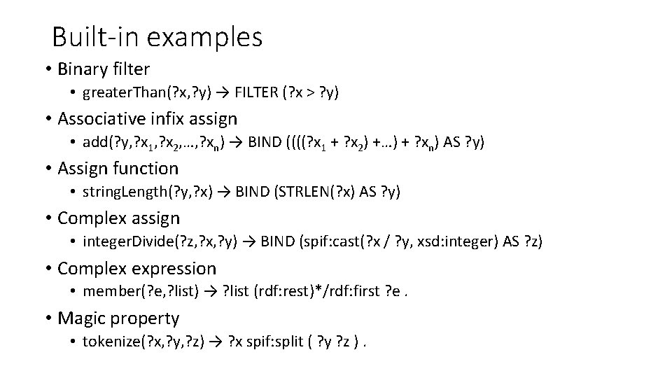 Built-in examples • Binary filter • greater. Than(? x, ? y) → FILTER (?