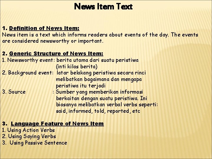 News Item Text 1. Definition of News Item: News item is a text which