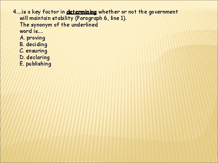 4. . is a key factor in determining whether or not the government will